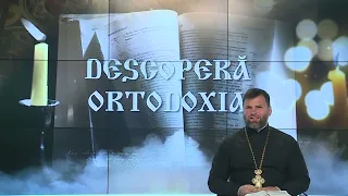 DESCOPERĂ ORTODOXIA | 11.11.2023