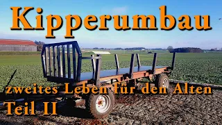 Kipperumbau Teil II - ein zweites Leben für den Alten - Rungenwagen bauen