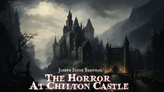 The Horror at Chilton Castle by Joseph Payne Brennan