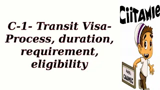 C-1- Transit Visa- Process, duration, requirement, eligibility