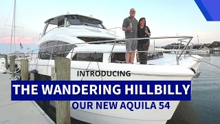 Introducing THE WANDERING HILLBILLY - Our new Aquila 54 Power Cat