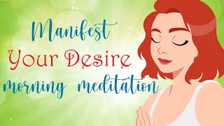 5 Minute Morning Meditation to Manifest Your Desires