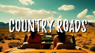 COUNTRY ROADS - 28 Country Songs to Listen in Your Car - Road Trip Country Songs Playlist 2024