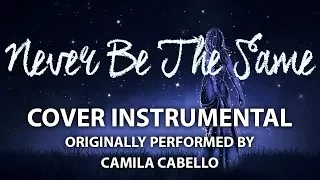 Never Be The Same (Cover Instrumental) [In the Style of Camila Cabello]