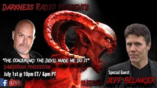 Darkness Radio presents The Conjuring: The Devil Made Me Do It with guest Jeff Belanger