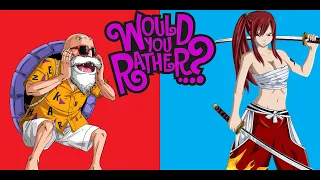 Erza and Master Roshi Play Would You Rather!!