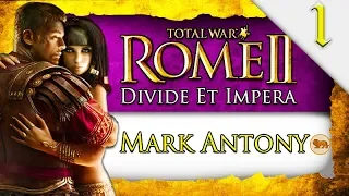 FALL OF THE ROMAN REPUBLIC! Total War Rome 2: Imperator Augustus DEI: Mark Antony Campaign #1