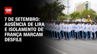 7 de Setembro:  Ausência de Lira e isolamento de França marcam desfile | BASTIDORES CNN