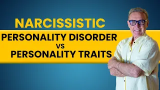 Narcissistic Personality Disorder vs Narcissistic Personality Traits | Dr. David Hawkins