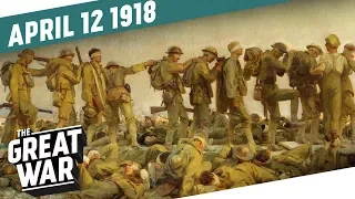 The Battle of La Lys - Operation Georgette I THE GREAT WAR Week 194