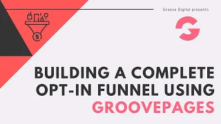 Building out a Complete Opt-In Funnel using GroovePages