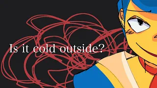 Welcome Home - IS IT COLD OUTSIDE? (Animation Meme)