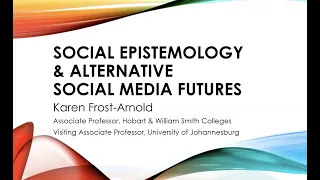 Karen Frost-Arnold: Social Epistemology for Alternative Social Media Futures