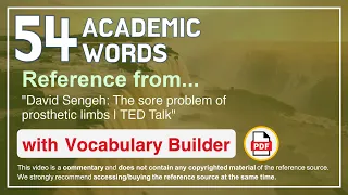 54 Academic Words Ref from "David Sengeh: The sore problem of prosthetic limbs | TED Talk"