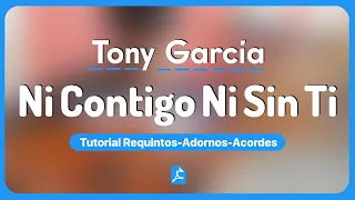 Ni Contigo Ni Sin Ti Tony Garcia Tutorial Requintos-Adornos-Acordes