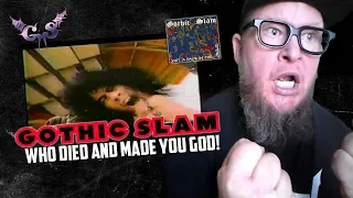 First Reaction to GOTHIC SLAM  "Who Died and Made You God"