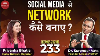 Social Media से  Network कैसे बनाए ? | Priyanka Bhatia | Chat with Surender Vats | Episode 233