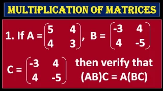 4.2 If A, B and C are three given matrices, then Verify that (AB)C = A(BC)