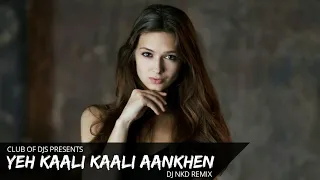 Yeh Kaali Kaali Aankhen (Remix) | DJ NKD | Baazigar | Club Of DJs