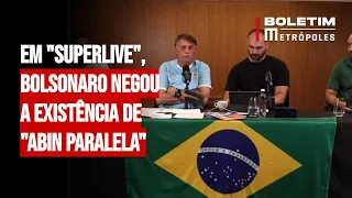 Em "superlive", Bolsonaro negou a existência de "Abin paralela"