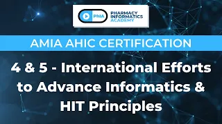 AMIA AHIC Certification | 4 & 5 - International Efforts to Advance Informatics & HIT Principles