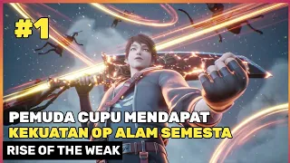 KEBANGKITAN KEKUATAN ALAM SEMESTA ‼️ - ALUR CERITA DONGHUA RISE OF THE WEAK  BAGIAN 1