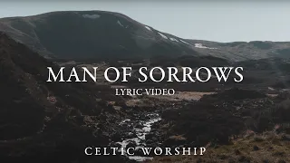 Man Of Sorrows (Lyric Video) | Celtic Worship