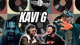 EP 264: KAVI G | Music, Censorship, Social Media, New Albums | Sushant Pradhan Podcast