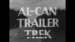 1950s MOBILE HOME PROMOTIONAL FILM  ALASKA to CANADA TRAILER TRIP 56784