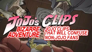 No context JoJo clips to confuse non-JoJo fans