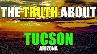 The Truth About Tucson Arizona