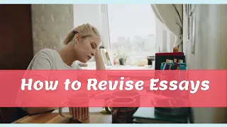 How to Revise Essays 📝: 8 Simple Steps to Get you an A!