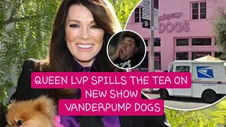 Lisa Vanderpump SPILLS THE TEA on new show VANDERPUMP DOGS!