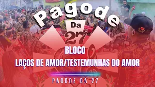 Pagode da 27 - Laços de amor/Testemunhas do amor (Audiovisual - Pagode da 27 - 18 Anos