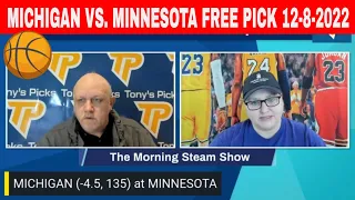 Michigan vs Minnesota 12/8/2022 FREE College Basketball Picks and Prediction on Morning Steam Show