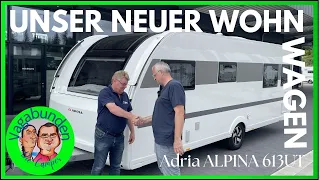 Das ist unser neuer Wohnwagen - Adria Alpina 613UT - Oder, wenn Träume wahr werden!!