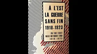 Promenades d'Histoire n°8 : A l'Est la Guerre sans fin : 1918 - 1923