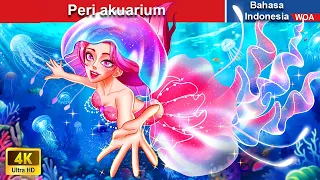 Peri akuarium 🧜‍ Dongeng Bahasa Indonesia ✨ WOA Indonesian Fairy Tales