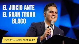 EL JUICIO ANTE EL GRAN TRONO BLANCO. Pastor :JAHAZIEL RODRIGUEZ#quedicelabiblia