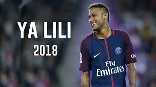 Neymar JR - Ya Lili 2018 • Skills & Goals • HD