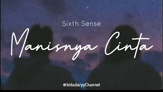 Manisnya Cinta – Sixth Sense ( lirik )