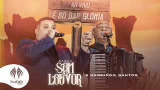 Banda Som e Louvor e Raimundo Santos | É Só Dar Glória [Clipe Oficial]