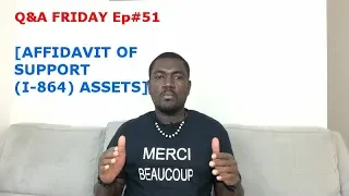 Q&A FRIDAY Ep #51 [AFFIDAVIT OF SUPPORT(I-864) ASSETS]