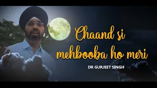 CHAND SI MEHBOOBA HO MERI | Mukesh | Manoj Kumar | Cover | Dr Gurjeet Singh | Himalay ki god mein