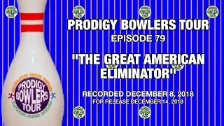 PRODIGY BOWLERS TOUR -- 12-08-2018 -- The Great American Eliminator