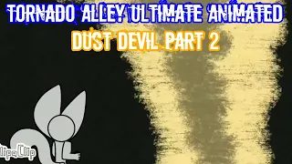 Tornado Alley Ultimate Animated - Dust Devil! Part 2 #viral #follow #animation #tornado