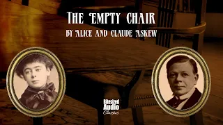 The Empty Chair | Alice and Claude Askew | A Bitesized Audiobook