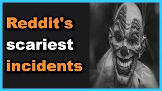 Reddit's scariest experiences they've ever had - Ask Reddit