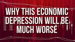 The Coming Economic Crash Will Be WORSE Than The Great Depression