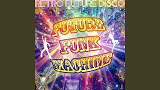 Future Funk Machine - Retro Future Disco (Dance City Groove Mix)